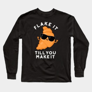 Flake It Till You Make It Cute Pastry Pun Long Sleeve T-Shirt